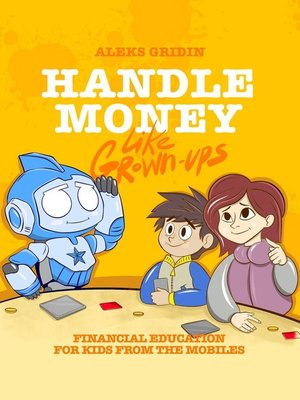 cover image of Handle money like Grown-ups. Financial education for Kids from the Mobiles